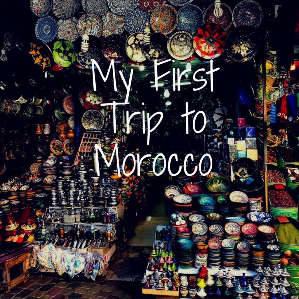 My First Trip to Morocco